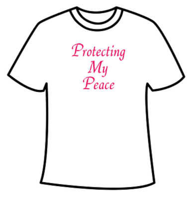T-shirt - Protecting my Peace