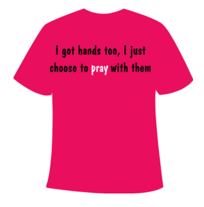 T-shirt - I got hands too pray